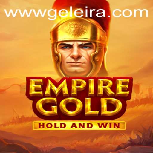 EmpireGold Game and the Rise of Geleira.bet