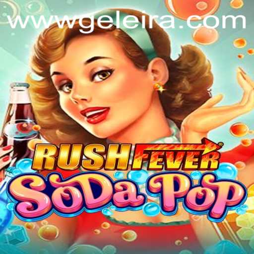 Exploring the World of RushFeverSodaPop: A Thrilling Adventure with Geleira.bet